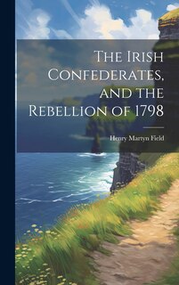 Couverture_The Irish Confederates, and the Rebellion of 1798