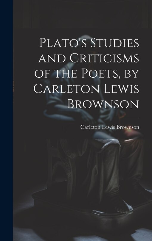 Front cover_Plato's Studies and Criticisms of the Poets, by Carleton Lewis Brownson