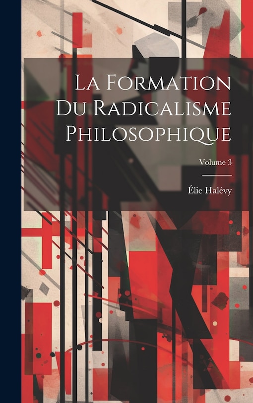 Front cover_La formation du radicalisme philosophique; Volume 3