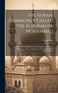 Couverture_The Koran, Commonly Called the Alkoran of Mohammed; Translated Into English From the Original Arabic, With Explanatory Notes, Taken From the Most Approved Commentators