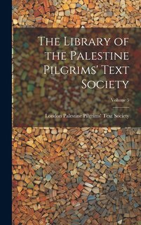 Front cover_The Library of the Palestine Pilgrims' Text Society; Volume 5
