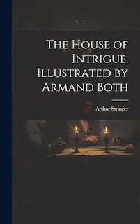Couverture_The House of Intrigue. Illustrated by Armand Both