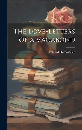 The Love-letters of a Vagabond