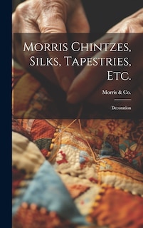 Front cover_Morris Chintzes, Silks, Tapestries, etc.