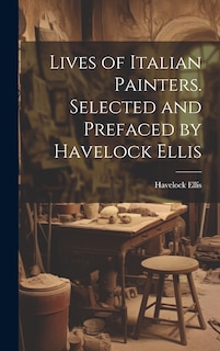Front cover_Lives of Italian Painters. Selected and Prefaced by Havelock Ellis