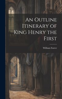 Front cover_An Outline Itinerary of King Henry the First