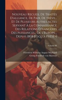 Front cover_Nouveau recueil de traités d'alliance, de paix, de trève... et de plusieurs autres actes servant à la connaissance des relations étrangères des puissances... de l'Europe... depuis 1808 jusqu'à présen; Volume 08