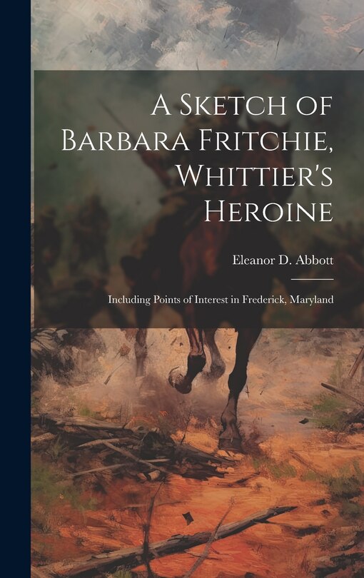 Couverture_A Sketch of Barbara Fritchie, Whittier's Heroine