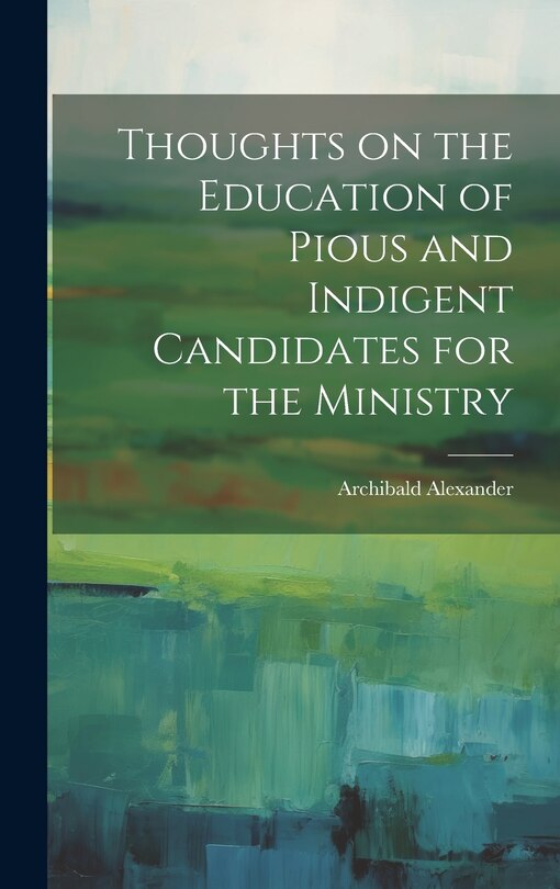 Front cover_Thoughts on the Education of Pious and Indigent Candidates for the Ministry