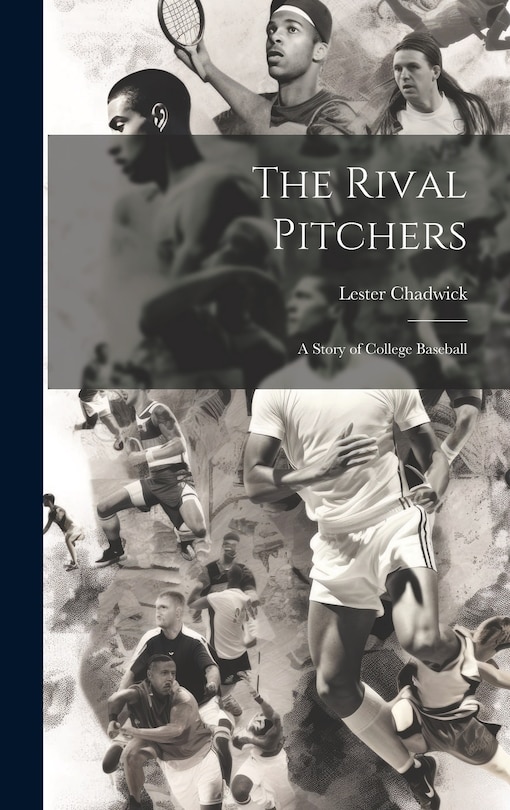 Front cover_The Rival Pitchers; a Story of College Baseball