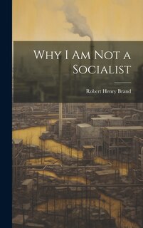 Front cover_Why I am not a Socialist