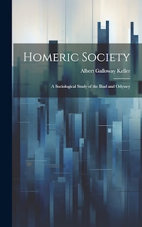 Front cover_Homeric Society; a Sociological Study of the Iliad and Odyssey