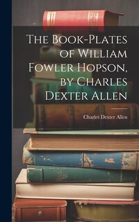 Front cover_The Book-plates of William Fowler Hopson, by Charles Dexter Allen