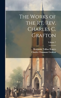 Couverture_The Works of the Rt. Rev. Charles C. Grafton; Volume 7