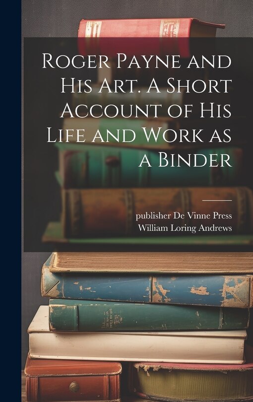 Couverture_Roger Payne and his art. A Short Account of his Life and Work as a Binder