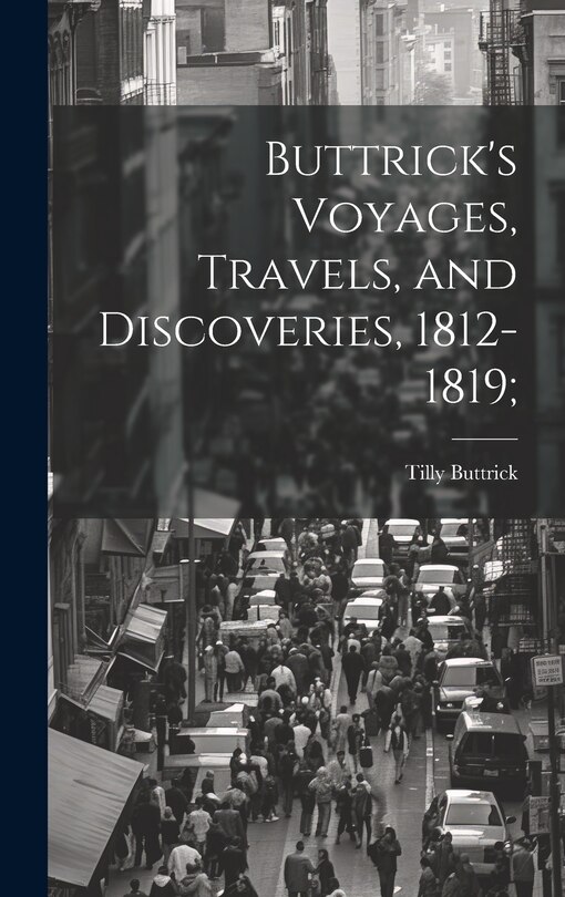 Front cover_Buttrick's Voyages, Travels, and Discoveries, 1812-1819;
