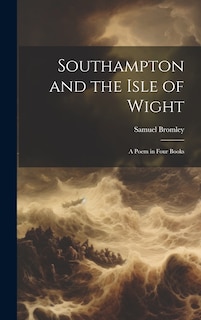 Front cover_Southampton and the Isle of Wight; a Poem in Four Books
