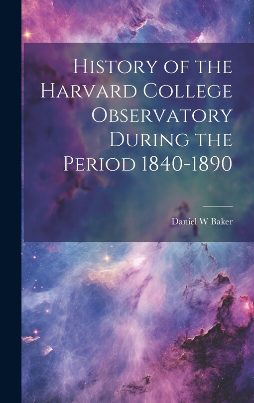 Couverture_History of the Harvard College Observatory During the Period 1840-1890