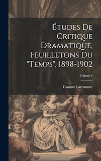 Front cover_Études de critique dramatique, feuilletons du Temps, 1898-1902; Volume 1