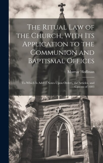 Front cover_The Ritual law of the Church, With its Application to the Communion and Baptismal Offices