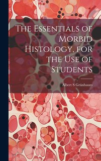 Front cover_The Essentials of Morbid Histology, for the use of Students