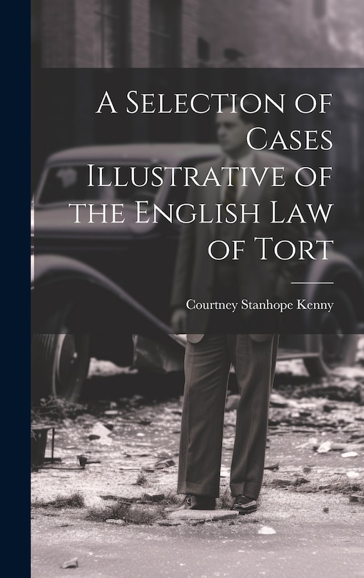 Couverture_A Selection of Cases Illustrative of the English law of Tort