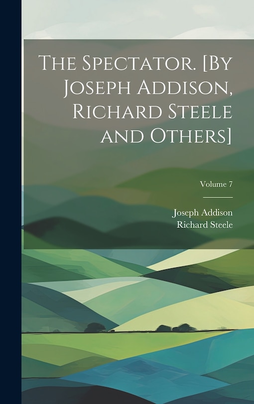 Front cover_The Spectator. [By Joseph Addison, Richard Steele and Others]; Volume 7