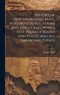 Couverture_History of Northborough, Mass., in Various Publications and Discourses. With a Full Index of Names and Places and all Important Events