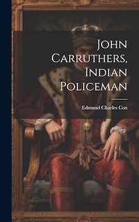 Front cover_John Carruthers, Indian Policeman