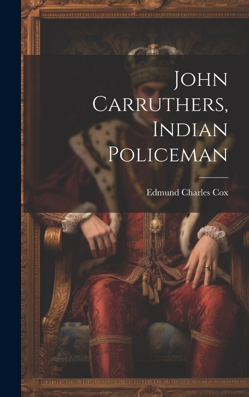 Front cover_John Carruthers, Indian Policeman