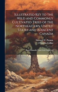 Front cover_Illustrated key to the Wild and Commonly Cultivated Trees of the Northeastern United States and Adjacent Canada; Based Primarily Upon Leaf Characters