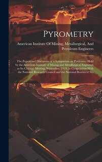 Couverture_Pyrometry; the Papers and Discussion of a Symposium on Pyrometry Held by the American Institute of Mining and Metallurgical Engineers at its Chicago Meeting, September, 1919, in Cooperation With the National Research Council and the National Bureau of Sta
