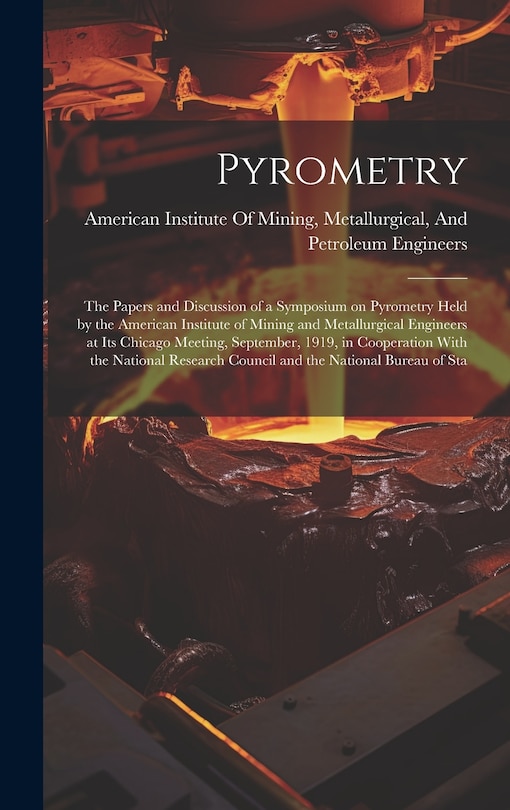 Couverture_Pyrometry; the Papers and Discussion of a Symposium on Pyrometry Held by the American Institute of Mining and Metallurgical Engineers at its Chicago Meeting, September, 1919, in Cooperation With the National Research Council and the National Bureau of Sta