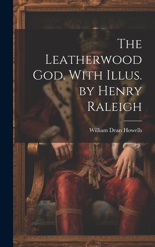 Couverture_The Leatherwood god. With Illus. by Henry Raleigh