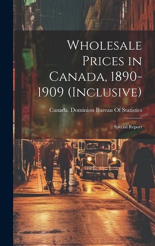 Front cover_Wholesale Prices in Canada, 1890-1909 (inclusive); Special Report