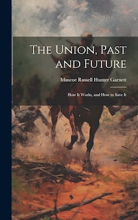 Couverture_The Union, Past and Future; how It Works, and how to Save It