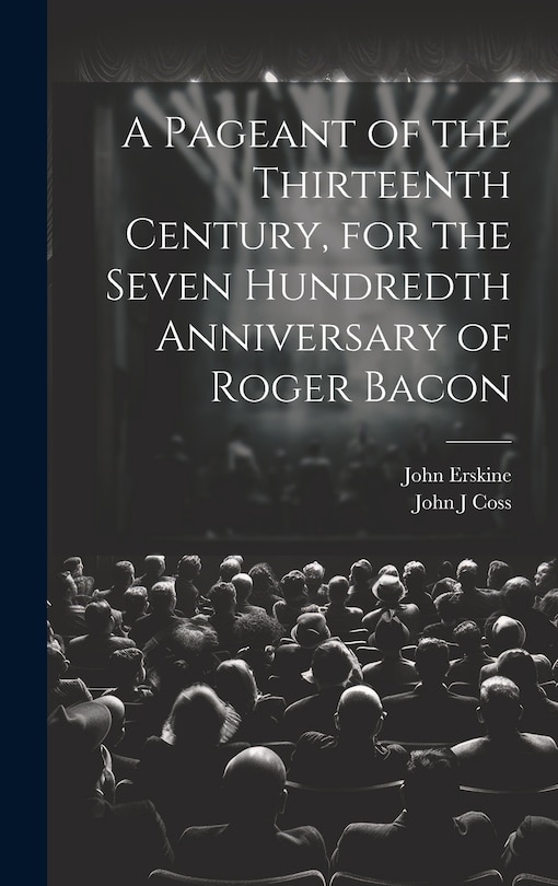 Couverture_A Pageant of the Thirteenth Century, for the Seven Hundredth Anniversary of Roger Bacon