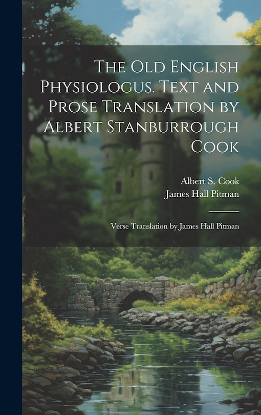 Couverture_The Old English Physiologus. Text and Prose Translation by Albert Stanburrough Cook; Verse Translation by James Hall Pitman