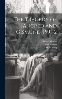 Front cover_The Tragedy of Tancred and Gismund. 1591-2