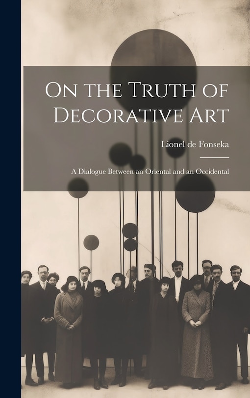 Front cover_On the Truth of Decorative art; a Dialogue Between an Oriental and an Occidental