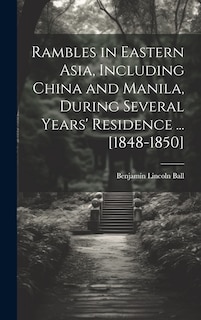 Couverture_Rambles in Eastern Asia, Including China and Manila, During Several Years' Residence ... [1848-1850]