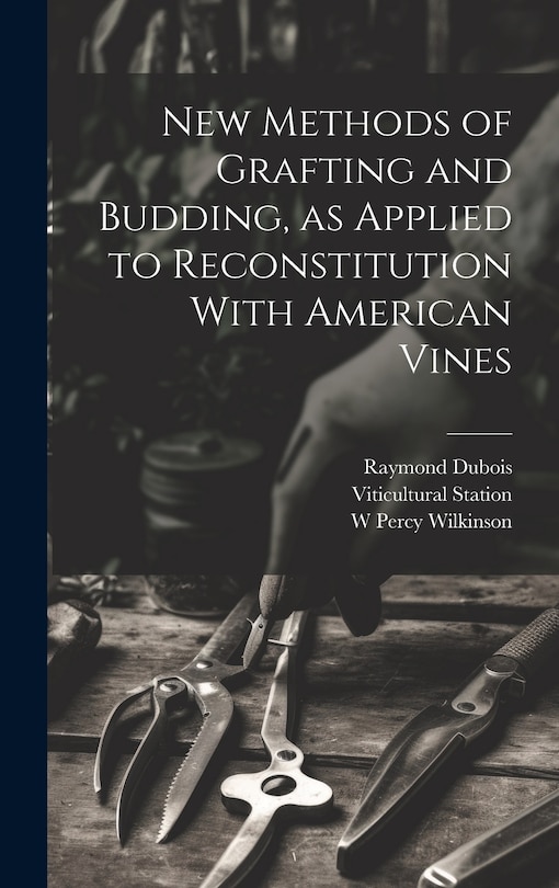 Couverture_New Methods of Grafting and Budding, as Applied to Reconstitution With American Vines