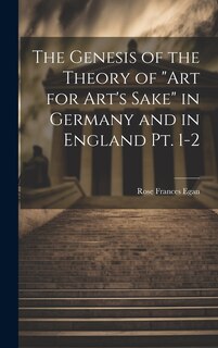 Couverture_The Genesis of the Theory of art for Art's Sake in Germany and in England pt. 1-2