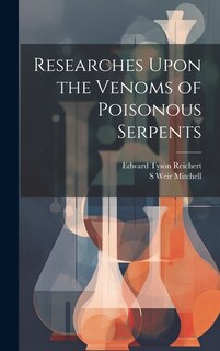 Couverture_Researches Upon the Venoms of Poisonous Serpents