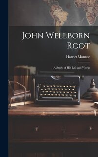 Front cover_John Wellborn Root; a Study of his Life and Work;