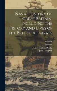 Front cover_Naval History of Great Britain, Including the History and Lives of the British Admirals; Volume 6