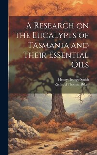 Front cover_A Research on the Eucalypts of Tasmania and Their Essential Oils