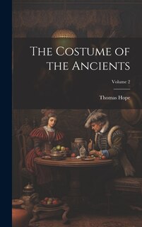 Front cover_The Costume of the Ancients; Volume 2