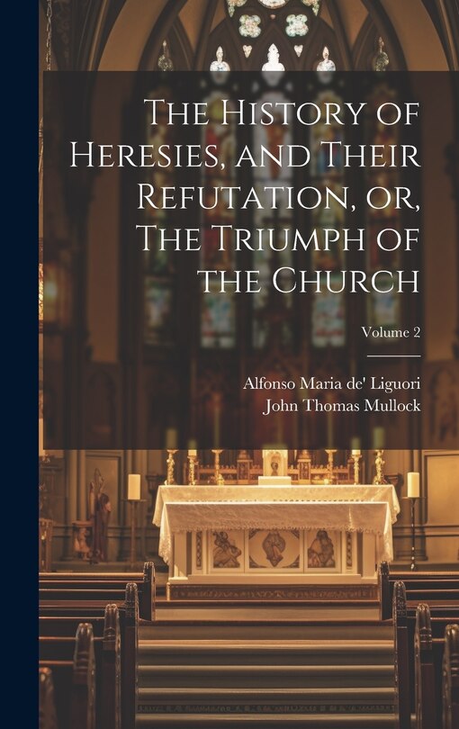 Front cover_The History of Heresies, and Their Refutation, or, The Triumph of the Church; Volume 2