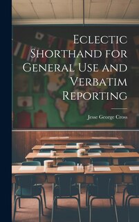 Front cover_Eclectic Shorthand for General use and Verbatim Reporting